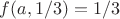 $f(a,1/3)=1/3$