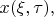 $x(\xi,\tau),$