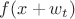 $f(x+w_t)$