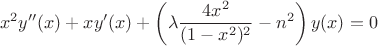 $$x^2y''(x)+xy'(x)+\left(\lambda\frac{4x^2}{(1-x^2)^2}-n^2\right)y(x)=0$$
