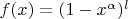 $f(x)=(1-x^{\alpha})^l$