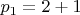$p_1=2+1$