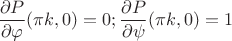 $\dfrac {\partial P}{\partial\varphi}(\pi k,0)=0;\dfrac {\partial P}{\partial\psi}(\pi k,0)=1$
