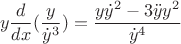 $$y{d\over dx}({y\over \dot{y}^3}) = {y\dot{y}^2 - 3\ddot{y}y^2\over \dot{y}^4}$$