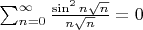 $\sum_{n=0}^\infty\frac{\sin^2{n\sqrt{n}}}{n\sqrt{n}}=0$
