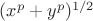 $(x^p+y^p)^{1/2}$