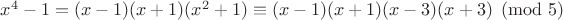 $x^4-1=(x-1)(x+1)(x^2+1)\equiv(x-1)(x+1)(x-3)(x+3)  \pmod 5$
