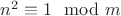 $n^2\equiv1\mod m$