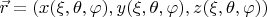 $\vec r = (x (\xi, \theta, \varphi), y(\xi, \theta, \varphi), z(\xi, \theta, \varphi))$