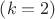 $\left( k=2\right)$