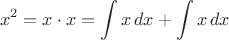 $$x^2=x\cdot x=\int x\,dx+\int x\,dx$$