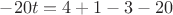 $-20t=4+1-3-20$