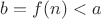 $b=f(n)<a$