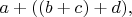 $a+((b+c)+d),$