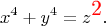$$x^4+y^4=z^\text{\large{\color{red}2}}.$$
