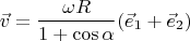 $$\vec v=\frac{\omega R}{1+\cos\alpha}(\vec e_1+\vec e_2)$$