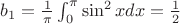 $b_1={\frac1_\pi}\int_{0}^{\pi} \sin^2 xdx=\frac1_2$