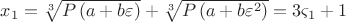 $\[
x_1  = \sqrt[3]{{P\left( {a + b\varepsilon } \right)}} + \sqrt[3]{{P\left( {a + b\varepsilon ^2 } \right)}} = 3\varsigma _1  + 1
\]$