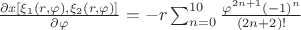 $\frac{\partial x[\xi_1(r,\varphi),\xi_2(r,\varphi)]}{\partial \varphi}=-r \sum_{n=0}^{10} \frac{\varphi^{2n+1}(-1)^n}{(2n+2)!} $