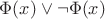 $\Phi(x) \vee \neg\Phi(x)$