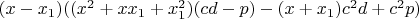 $(x-x_1)((x^2+xx_1+x_1^2)(cd-p)-(x+x_1)c^2d+c^2p)$
