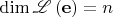 $\dim \mathscr{L}  \left( {\mathbf{e}} \right) = n$