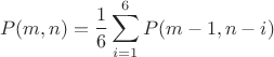 $$P(m,n) = \frac 1 6 \sum\limits_{i=1}^6P(m-1,n-i)$$