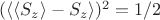 $(\langle \langle S_z \rangle - S_z \rangle)^2 = 1/2$