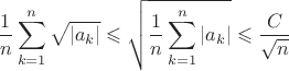 $\displaystyle\frac1n\sum_{k=1}^n\sqrt{|a_k|}\leqslant\sqrt{\frac1n\sum_{k=1}^n|a_k|}\leqslant\frac C{\sqrt n}$