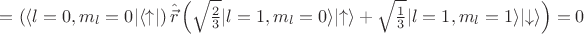$= \left(\langle l=0,m_l=0\rvert\langle\uparrow\rvert\right) \hat{\vec{r}} \left(\sqrt{\frac{2}{3}}\lvert l=1,m_l=0\rangle\lvert\uparrow\rangle+ \sqrt{\frac{1}{3}}\lvert l=1,m_l=1\rangle\lvert\downarrow\rangle \right) = 0$