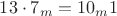 $13\cdot{7_m}=1{0_m}1$