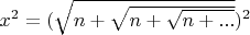 $x^2=(\sqrt {n+\sqrt {n+\sqrt {n+...}}})^2$