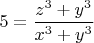 $5=\dfrac{z^3+y^3}{x^3+y^3}$
