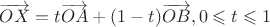 $\overrightarrow{OX}=t\overrightarrow{OA}+(1-t)\overrightarrow{OB},0\leqslant t\leqslant 1$