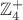 $\mathbb{Z}_4^{+}$