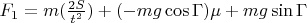 $F_{1}=m(\frac{2S}{t^{2}})+(-mg\cos\Gamma)\mu+mg\sin\Gamma$