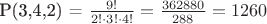 P(3,4,2) = $ \frac {9!} {2!\cdot 3!\cdot 4!} = \frac {362880} {288} = 1260 $