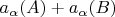 $a_{\alpha}(A)+a_{\alpha}(B)$