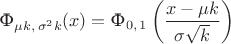 $$\textrm{Ф}_{\mu k, \,\sigma^2 k}(x) = \textrm{Ф}_{0,\,1}\left(\frac{x-\mu k}{\sigma \sqrt k}\right)$$