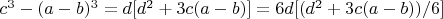 $c^3-(a-b)^3=d[d^2+3c(a-b)]=6d[(d^2+3c(a-b))/6]$