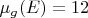 $\mu_{g}(E)=12$