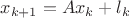 $x_{k+1}=Ax_{k}+l_{k}$