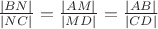 $\frac {|BN|}{|NC|} = \frac{|AM|}{|MD|} = \frac {|AB|}{|CD|}$
