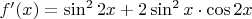 $f'(x)=\sin^22x+2\sin^2x\cdot\cos2x$