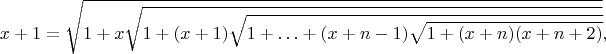 $$
x+1=\sqrt{1+x\sqrt{1+(x+1)\sqrt{1+\ldots+(x+n-1)\sqrt{1+(x+n)(x+n+2)}}}},
$$