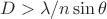 $D > \lambda/n\sin\theta