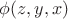 $\phi(z,y,x)$