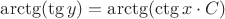 $ \arctg (\tg y) = \arctg (\ctg x\cdot C)$