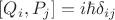 $[Q_i,P_j]=i\hbar\delta_{ij}$