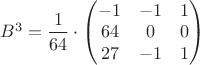 $B^3=\dfrac{1}{64}\cdot \begin{pmatrix} -1 & -1 & 1 \\ 64 & 0 & 0 \\ 27 & -1 & 1  \end{pmatrix}$